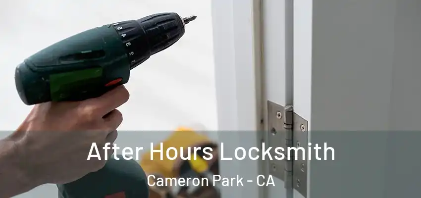 After Hours Locksmith Cameron Park - CA