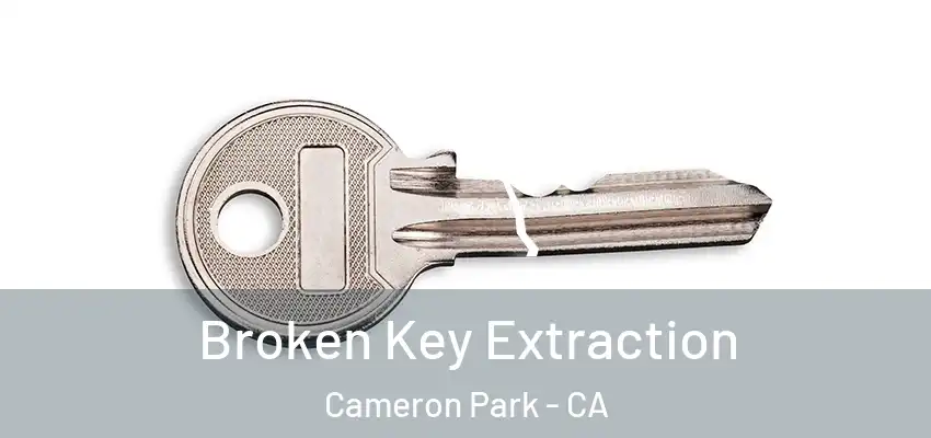  Broken Key Extraction Cameron Park - CA