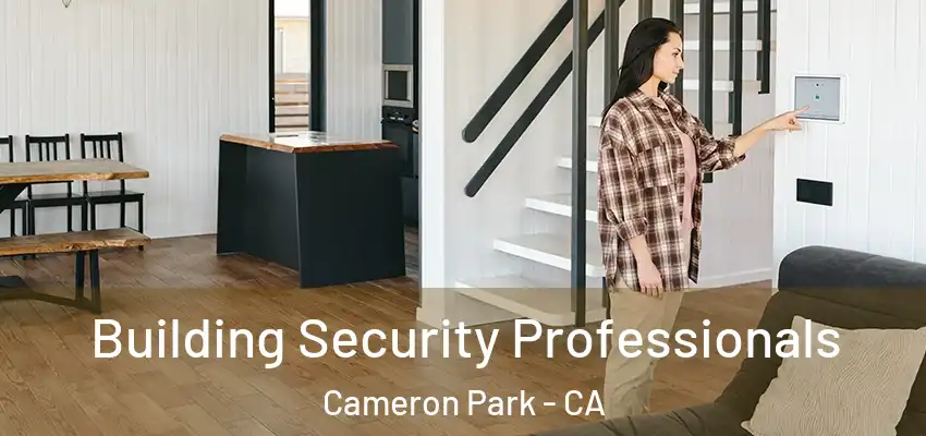 Building Security Professionals Cameron Park - CA