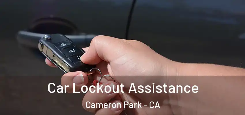 Car Lockout Assistance Cameron Park - CA