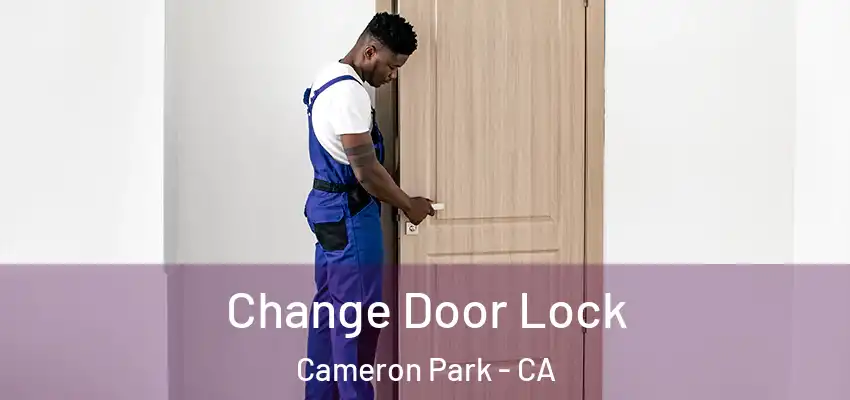  Change Door Lock Cameron Park - CA