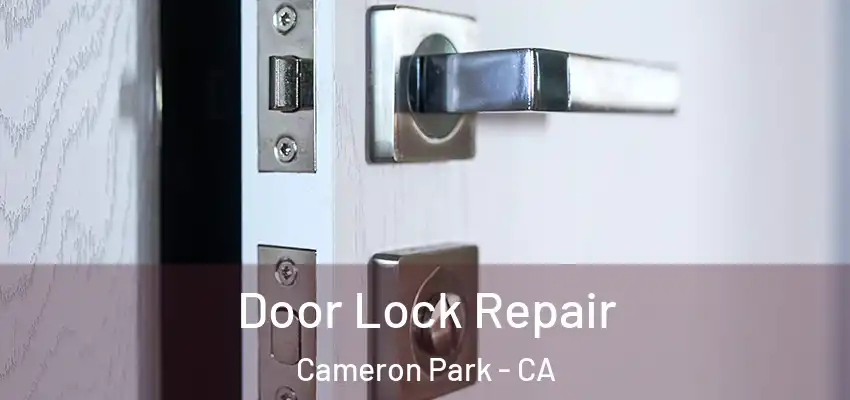  Door Lock Repair Cameron Park - CA