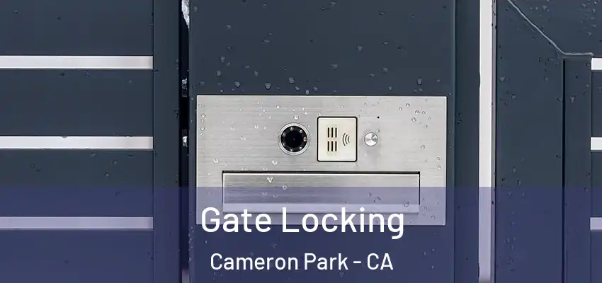 Gate Locking Cameron Park - CA
