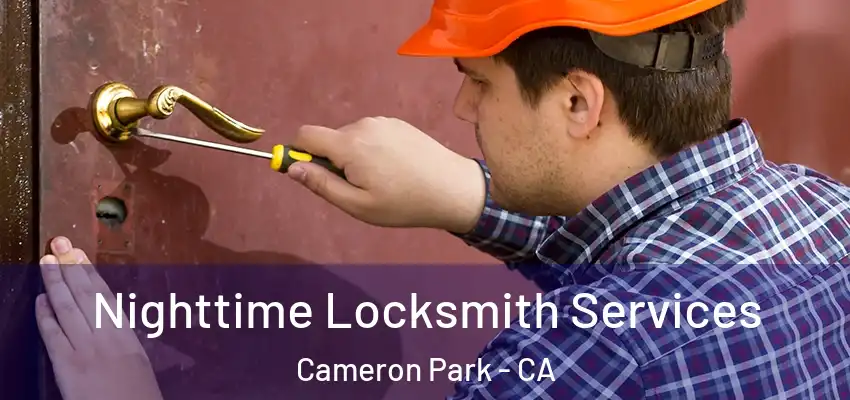  Nighttime Locksmith Services Cameron Park - CA