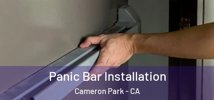 Panic Bar Installation Cameron Park - CA