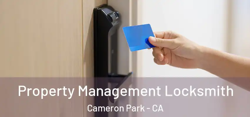 Property Management Locksmith Cameron Park - CA