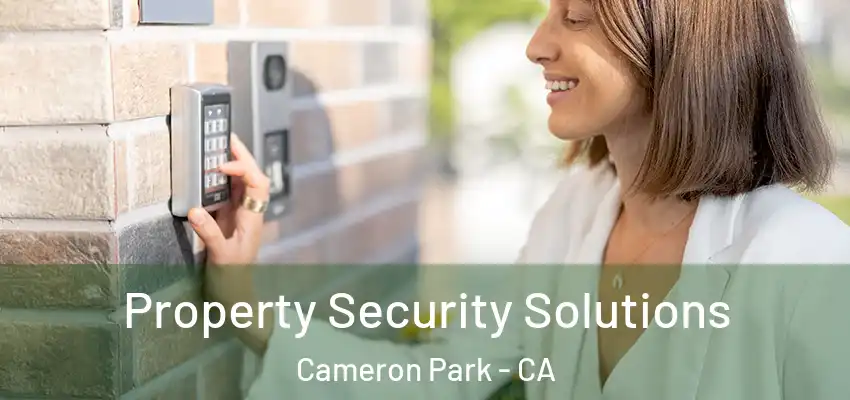  Property Security Solutions Cameron Park - CA