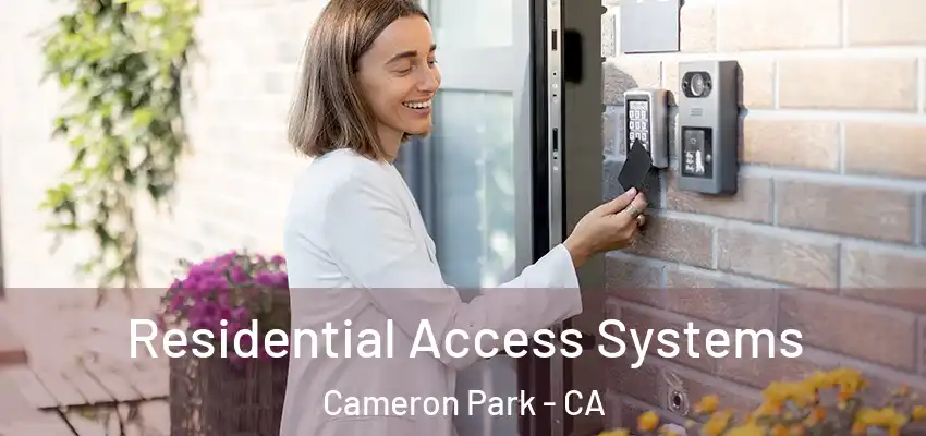 Residential Access Systems Cameron Park - CA