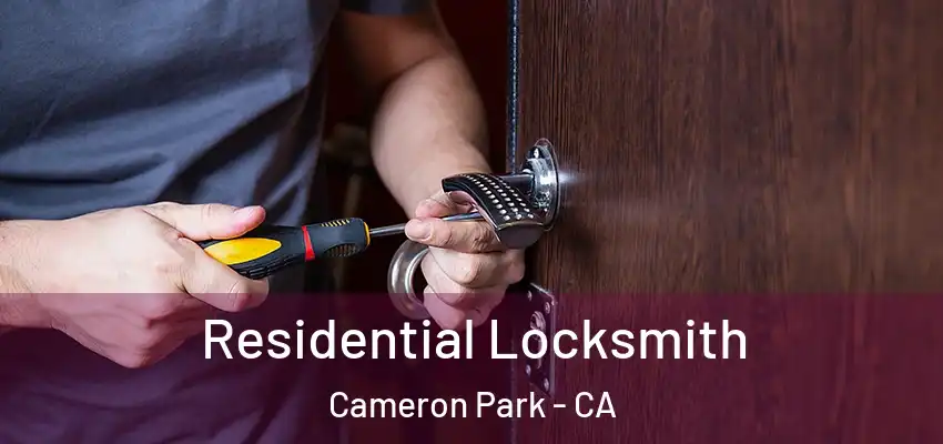  Residential Locksmith Cameron Park - CA