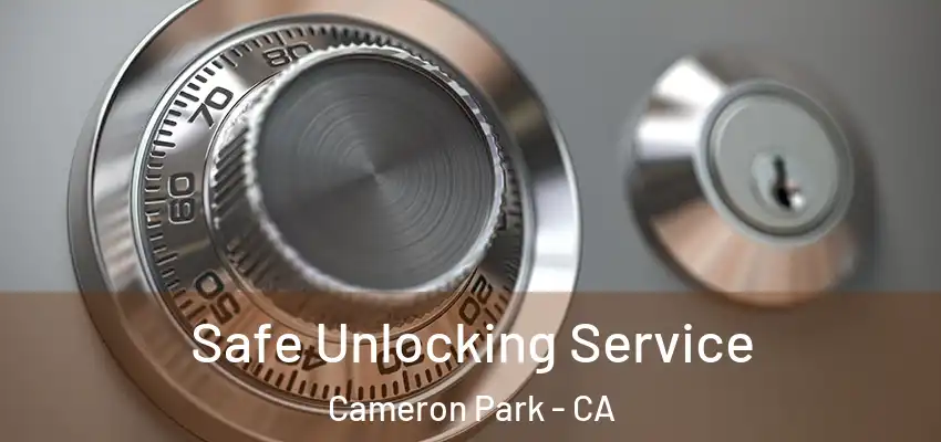  Safe Unlocking Service Cameron Park - CA