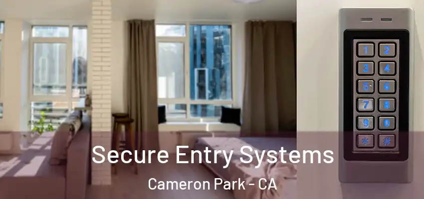 Secure Entry Systems Cameron Park - CA