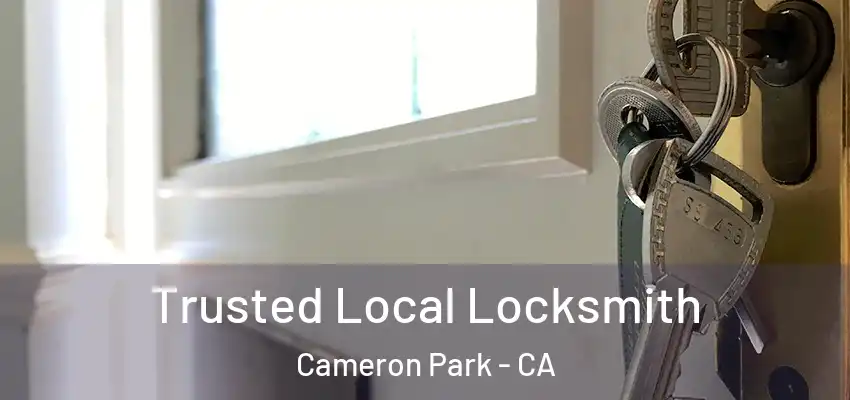  Trusted Local Locksmith Cameron Park - CA